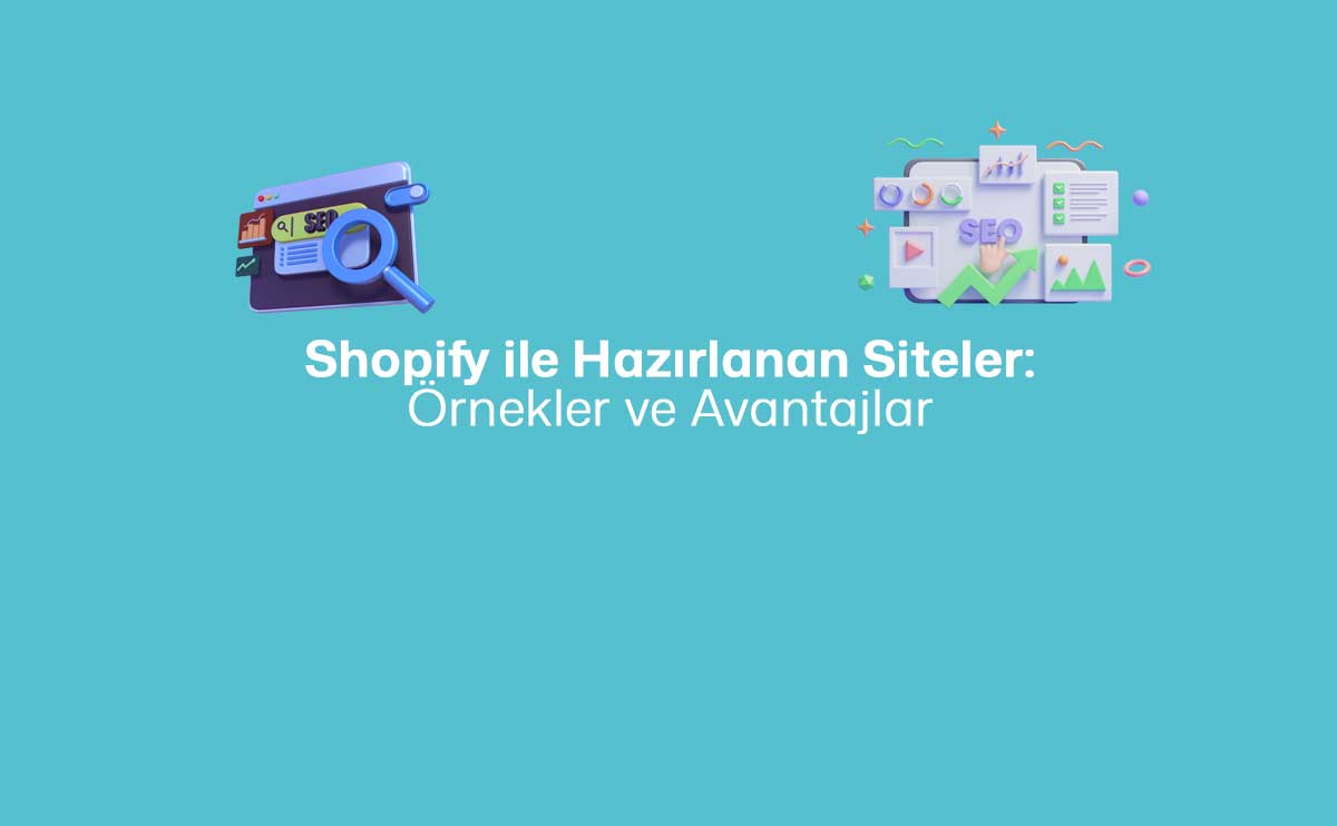 Shopify ile hazırlanan siteler ön plana çıkıyor!