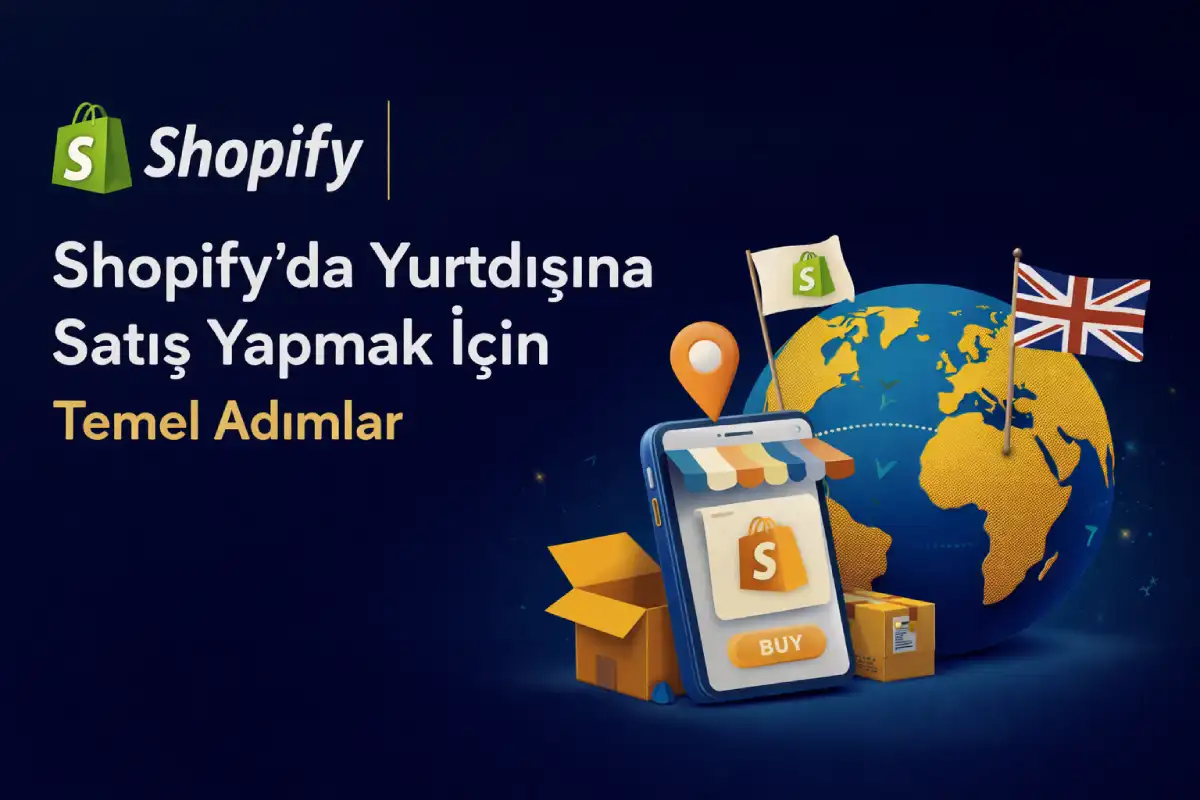 Shopify’da Yurtdışına Satış Yapmak