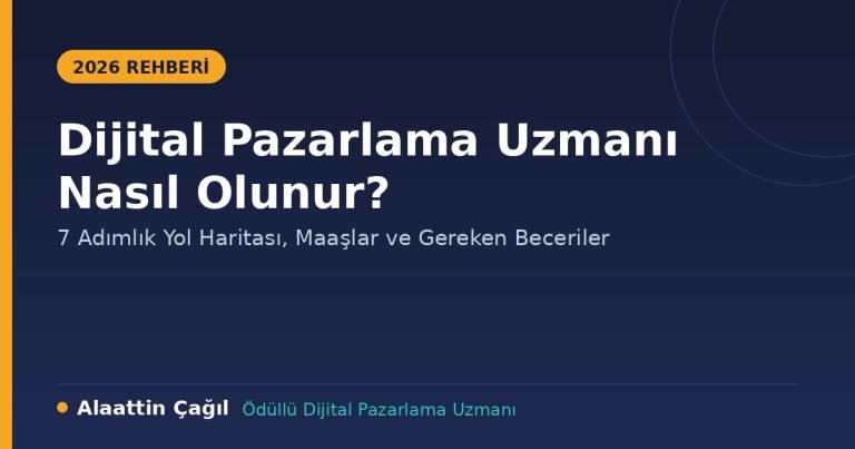 Dijital pazarlama uzmanı nasıl olunur 2026 rehberi - Alaattin Çağıl
