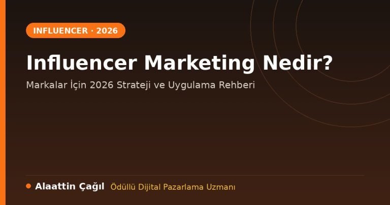 Influencer marketing nedir 2026 rehberi - Alaattin Çağıl