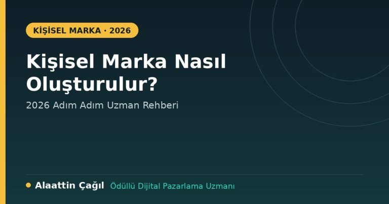 Kişisel marka nasıl oluşturulur 2026 rehberi - Alaattin Çağıl
