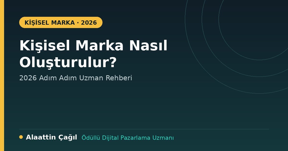 Kişisel marka nasıl oluşturulur 2026 rehberi - Alaattin Çağıl