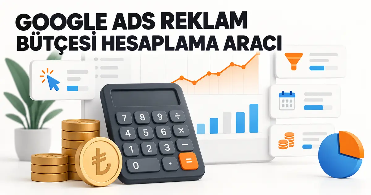 Google Ads reklam bütçesi hesaplama aracı
